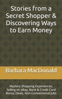 Stories from a Secret Shopper & Discovering Ways to Earn Money: Mystery Shopping Experiences, Selling on eBay, Bank & Credit Card Bonus Deals, Non-Conventional Jobs B0FRYRCZ63 Book Cover