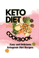 Keto Diet Cookbook 2021: Easy and Delicious Ketogenic Diet Recipes 1105834271 Book Cover