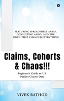 Claims, Cohorts and Chaos!!!: Beginner’s Guide to US Patient Claims Data B0H45544C8 Book Cover