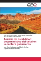 Análisis de estabilidad determinístico del talud en la cantera guitarreros: por el método de equilibrio límite, Cajamarca 2019, Perú 6202810629 Book Cover