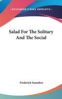 Salad for the Solitary and the Social 1275766404 Book Cover