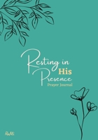 Resting in His Presence Prayer Journal 0646864483 Book Cover