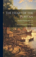 The Heart of the Puritan: Selections From Letters and Journals 1014962684 Book Cover