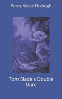 Tom Slade's Double Dare 1515386430 Book Cover