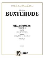 Dietric Buxtehude: Free Compositions ; For Organ (Kalmus Edition) 0769243320 Book Cover