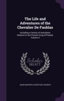 The life and adventures of the Chevalier de Faublas; including a variety of anecdotes relative to the present King of Poland. In four volumes. ... Volume 4 of 4 1143757173 Book Cover