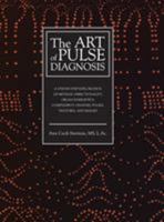 The Art of Pulse Diagnosis: A Step-By-Step Exploration of Method, Directionality, Organ Energetics, Complement Channel Pulses, Textures, and Images 0983772010 Book Cover