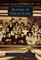 Slovaks of Chicagoland 1467111791 Book Cover