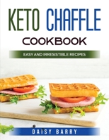 Keto Chaffle Cookbook: Easy and Irresistible Recipes 180379268X Book Cover