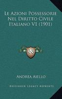 Le Azioni Possessorie Nel Diritto Civile Italiano V1 (1901) 1274202450 Book Cover