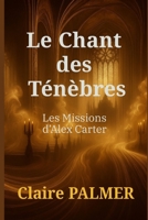 Le Chant des Ténèbres: Les Missions d'Alex Carter (French Edition) B0DSRQ8CPW Book Cover