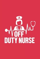 Off Duty Nurse: Lined Journal, Diary Or Notebook For Proud Off Duty Nurse Pink Lovers. 6 in x 9 in Cover. 1710293063 Book Cover