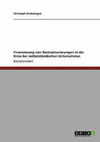 Finanzierung von Restrukturierungen in der Krise bei mittelständischen Unternehmen 3640284623 Book Cover