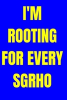 I'm rooting for every sgrho: blank lined journal; sigma gamma rho paraphernalia; sigma gamma rho merchandise; sigma gamma rho sorority 1699873216 Book Cover