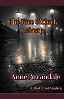 The Five O'Clock Whistle (Fleet Street Mysteries) B0GL1C3L1S Book Cover