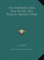 Ein Vortrag Uber Das Ritual Des Pesach Abends (1904) 1149610123 Book Cover