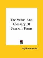 The Vedas And Glossary Of Sanskrit Terms 1425340733 Book Cover