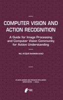 Computer Vision and Action Recognition: A Guide for Image Processing and Computer Vision Community for Action Understanding 9462390584 Book Cover