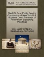 Shell Oil Co v. Public Service Commission of New York U.S. Supreme Court Transcript of Record with Supporting Pleadings 1270464035 Book Cover