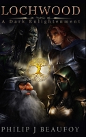 The Lochwood Series - A Dark Enlightenment 1471725146 Book Cover
