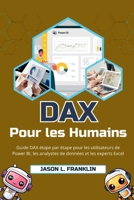 DAX pour les humains: Guide DAX étape par étape pour les utilisateurs de Power BI, les analystes de données et les experts Excel (French Edition) B0FP1LZZ55 Book Cover