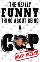 The really FUNNY thing about being a COP 1521197148 Book Cover