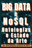 Big Data e NoSQL: Ontologias e Estado da Arte (Ciência de Dados, Inteligência Artificial, Machine Learning e Deep Learning) (Portuguese Edition) B0874KZ82Q Book Cover