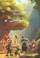 The Secret Of the Wizen Woods: The Great Animal Games B0CFZ7HPGN Book Cover