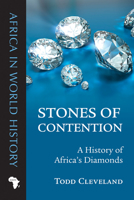 Stones of Contention: A History of Africa’s Diamonds 082142100X Book Cover