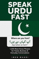 Speak Urdu Fast: 1,200 Must-Know Phrases for Travel, Business & Everyday Conversations B0H33K85W5 Book Cover