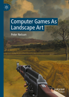 Computer Games As Landscape Art 3031376331 Book Cover