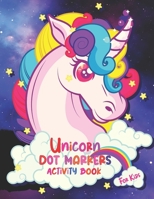 Unicorn Dot Markers Activity Book for Kids: Dot markers coloring book for Kids Girls, Boys and Toddlers /For children aged 2-3-4-5, preschool children B0915RP3M2 Book Cover