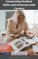 Connecting Student Skills and Interests with Careers B0BGFW9TRS Book Cover