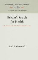 Britain's Search for Health: The First Decade of the National Health Service 1512811750 Book Cover