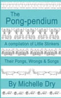 The Pong-pendium: A Compilation of Little Stinkers Including their Pongs, Wrongs andSongs B08NY1FHKB Book Cover