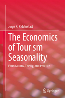 The Economics of Tourism Seasonality: Foundations, Theory, and Practice 3032192021 Book Cover