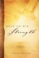 Rely on His Strength Rely on His Strength 1414110413 Book Cover