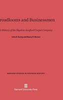 Broadlooms and Businessmen: A History of the Bigelow-Sanford Carpet Company 067433339X Book Cover