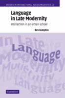Language in Late Modernity: Interaction in an Urban School 0521011973 Book Cover