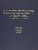 The Extramural Sanctuary of Demeter & Persephone at Cyrene, Libya, Final Reports (University Museum Monographs, No 66) 0934718776 Book Cover