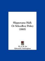 Slippercane Hall: Or Schoolboy Policy 1359329366 Book Cover