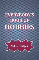 Everybody's Book of Hobbies 1528700171 Book Cover