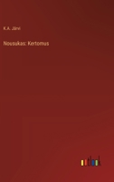 Nousukas: Kertomus (Finnish Edition) 336890275X Book Cover