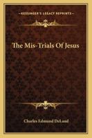 The Mis-Trials Of Jesus 1018321276 Book Cover