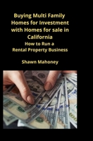 Buying Multi Family Homes for Investment with Homes for sale in California: How to Run a Rental Property Business 195192939X Book Cover
