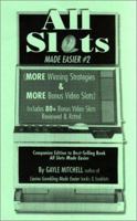 All Slots Made Easier #2 (More Winning Strategies & More Bonus Video Slots) 0965611884 Book Cover