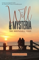 Will & Mysteria: Two Inseparable Yogi's 1525545531 Book Cover