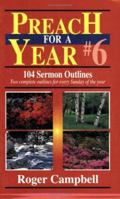 Preach for a Year #6: 104 Sermon Outlines 0825423864 Book Cover