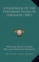 A handbook of the vertebrate fauna of Yorkshire 1013720040 Book Cover