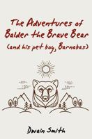 The Adventures of Balder the Brave Bear (and His Pet Boy, Barnabas) 1522741976 Book Cover